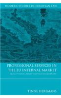 Professional Services in the EU Internal Market: Quality Regulation and Self-Regulation(Modern Studies in European Law)