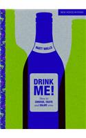 Drink Me! How to Choose, Taste and Enjoy Wine
