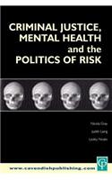 Criminal Justice, Mental Health and the Politics of Risk