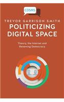 Politicizing Digital Space