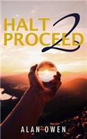 Halt to Proceed
