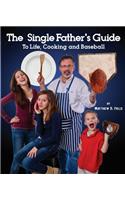 The Single Father's Guide to Life, Cooking and Baseball