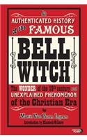 Authenticated History of the Famous Bell Witch: The Wonder of the 19th Century and Unexplained Phenomenon of the Christian Era