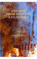 Reports from Babylon and Beyond