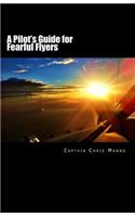 A Pilot's Guide for Fearful Flyers