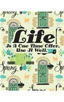 Life Is A One Time Offer, Use It Well.