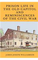 Prison Life in the Old Capitol and Reminiscences of the Civil WAR