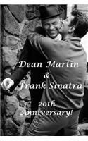 Dean Martin & Frank Sinatra: 20th Anniversary.: Ole Blue Eyes & The King of Cool!