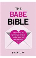 The Babe Bible: Every Woman's Bff - Love Letters to Guide You Through Life's Toughest Lessons, Soothe Your Heart, and Sparkle Your Soul