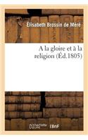 a la Gloire Et À La Religion