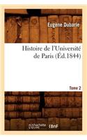 Histoire de l'Université de Paris. Tome 2 (Éd.1844)