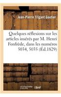 Quelques Réflexions Sur Les Articles Insérés Par M. Henri Fonfrède, Dans Les Numéros 5034, 5035: Et 5036 de l'Indicateur Sous Les Dates Des 28, 29 Et 30 Décembre 1828