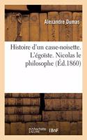 Histoire d'Un Casse-Noisette. l'Égoïste. Nicolas Le Philosophe