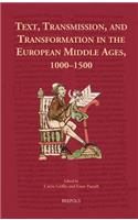 Text, Transmission, and Transformation in the European Middle Ages, 1000-1500