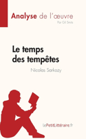 temps des tempêtes de Nicolas Sarkozy (Analyse de l'oeuvre): Résumé complet et analyse détaillée de l'oeuvre