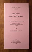 Les Actes Des Deux Apotres. Tome II: Le Sens Des Recits