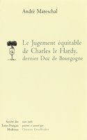 Le Jugement Equitable de Charles Le Hardy Dernier Duc de Bourgogne