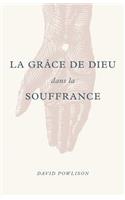 Grâce de Dieu Dans La Souffrance (God's Grace in Your Suffering)