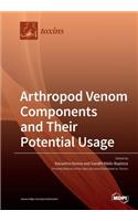 Arthropod Venom Components and Their Potential Usage