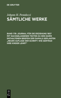 Journal Für Die Erziehung 1807 Mit Nachgelassenen Texten Zu Den Darin Enthaltenen Briefen Der Damals Geplanten Neuen Auflage Der Schrift: Wie Gertrud Ihre Kinder Lehrt