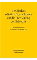 Der Einfluss religioser Vorstellungen auf die Entwicklung des Erbrechts