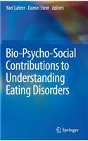 Bio-Psycho-Social Contributions to Understanding Eating Disorders