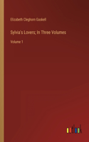 Sylvia's Lovers; In Three Volumes