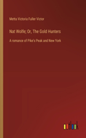 Nat Wolfe; Or, The Gold Hunters