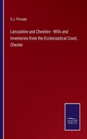 Lancashire and Cheshire - Wills and Inventories from the Ecclesiastical Court, Chester