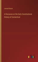 Discourse on the Early Constitutional History of Connecticut