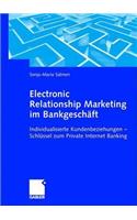 Electronic Relationship Marketing Im BankgeschÃ¤ft: Individualisierte Kundenbeziehungen -- SchlÃ¼ssel Zum Private Internet Banking