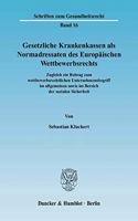 Gesetzliche Krankenkassen ALS Normadressaten Des Europaischen Wettbewerbsrechts