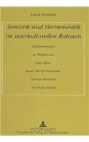 Semiotik Und Hermeneutik Im Interkulturellen Rahmen: Interpretationen Zu Werken Von Peter Weiss, Rainer Werner Fassbinder, Thomas Bernhard Und Botho Strauß