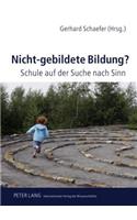 Nicht-Gebildete Bildung?