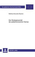 Der Strategiewandel Der Palaestinensischen Hamas: Identifizierung Von Auspraegung Und Ausloesenden Faktoren