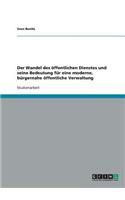 Der Wandel Des ?ffentlichen Dienstes Und Seine Bedeutung F?r Eine Moderne, B?rgernahe ?ffentliche Verwaltung