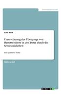 Unterstützung des Übergangs von Hauptschülern in den Beruf durch die Schulsozialarbeit: Eine qualitative Studie