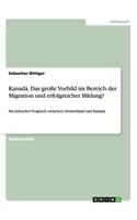 Kanada. Das große Vorbild im Bereich der Migration und erfolgreicher Bildung?
