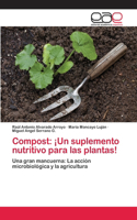 Compost: ¡Un suplemento nutritivo para las plantas!