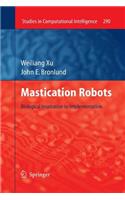 Mastication Robots: Biological Inspiration to Implementation