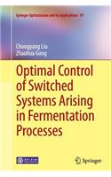 Optimal Control of Switched Systems Arising in Fermentation Processes