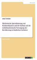 Medizinische Spezialisierung von Krankenhäusern und ihr Einfluss auf die notfallmedizinische Versorgung der Bevölkerung in ländlichen Gebieten