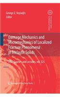 Damage Mechanics and Micromechanics of Localized Fracture Phenomena in Inelastic Solids: (525 CISM International Centre for Mechanical Sciences)