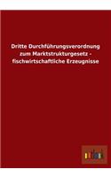 Dritte Durchfuhrungsverordnung Zum Marktstrukturgesetz - Fischwirtschaftliche Erzeugnisse