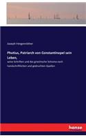 Photius, Patriarch von Constantinopel sein Leben,