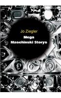 Mega Maschinski Storys