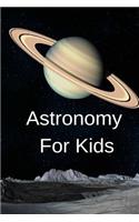 Astronomy For Kids