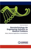 Nanotechnology-An Engineering Solution to Medical Problems