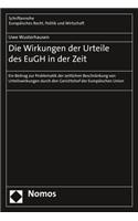 Die Wirkungen Der Urteile Des Eugh in Der Zeit: Ein Beitrag Zur Problematik Der Zeitlichen Beschrankung Von Urteilswirkungen Durch Den Gerichtshof Der Europaischen Union(386 Schriftenreihe Europaisches Recht, Politik Und Wirtschaft)
