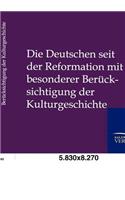 Die Deutschen seit der Reformation mit besonderer Berücksichtigung der Kulturgeshichte